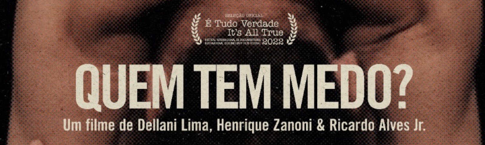 "Quem Tem Medo?", com direção de Henrique Zanoni, Dellani Lima e Ricardo Alves Jr, selecionado para "É Tudo Verdade".
